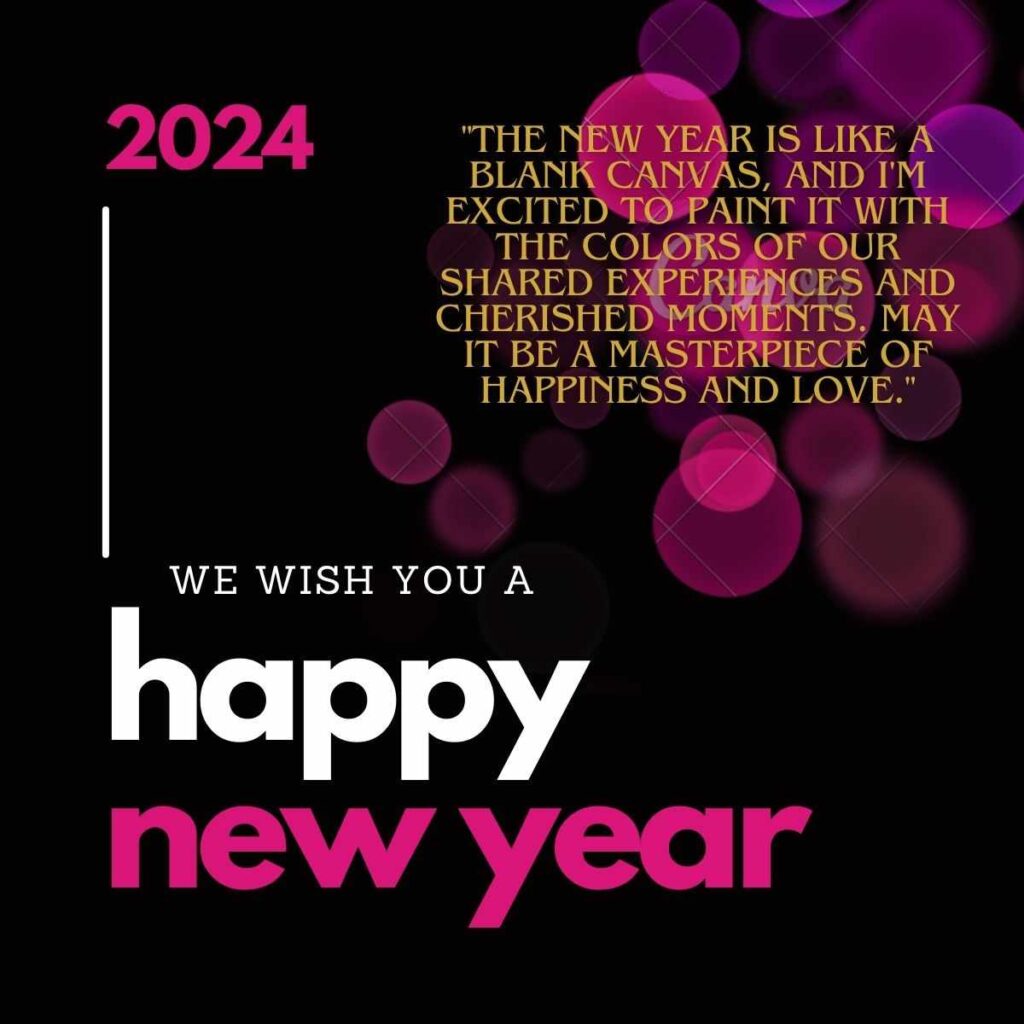 HAPPY NEW YEARS 2023 ENDIND & THE BEGINNING OF 2024 EVE,S GREETINGS,HAPPY NEW YEAR WISHES TEXT,CELEBRATIONS,HEART TOUCHING NEW YEAR MESSAGES/REPLIES,QUOTES/CITATIONS,IMAGES,& UNIQUE SHORT STATUS FOR INSTAGRAM,FACEBOOK,WHATSAPP,TWITTER,SNAPCHAT